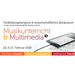 Fortbildungskongress/Symposium Musikunterricht und Multimedia - 16./17.02.2018 in Wolfenbüttel